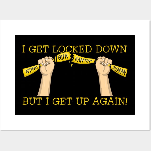 I Get Locked Down But I Get Up Again Wall Art by Liberty Art